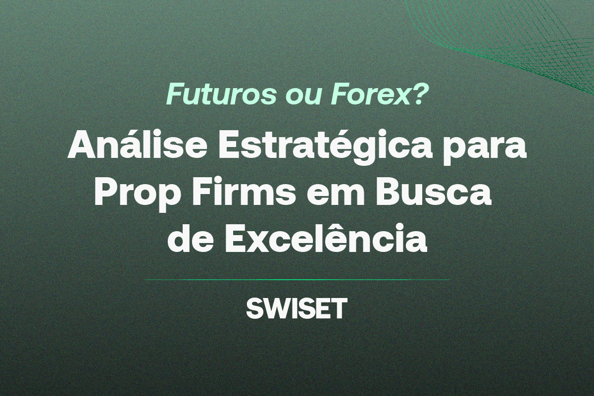 Leia mais sobre o artigo Futuros ou Forex? Análise Estratégica para Prop Firms de Sucesso