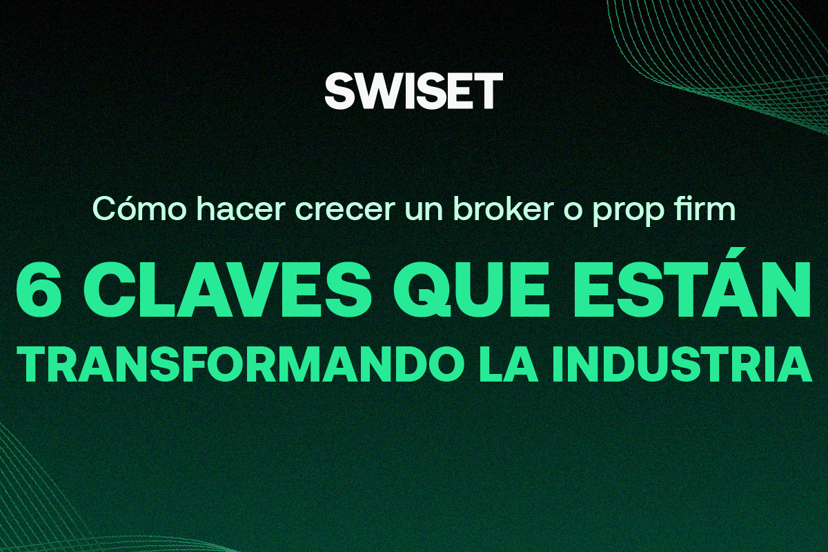 Lee más sobre el artículo Cómo hacer crecer un broker o prop firm: 6 claves que están transformando la industria