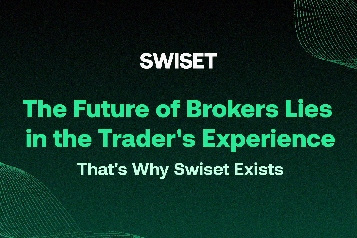 Lee más sobre el artículo El futuro de los brokers está en la experiencia del trader: por eso existe Swiset